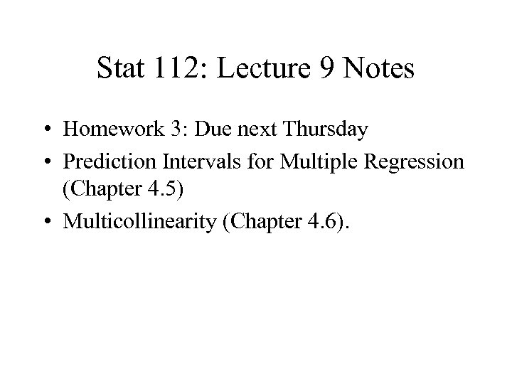 Stat 112: Lecture 9 Notes • Homework 3: Due next Thursday • Prediction Intervals