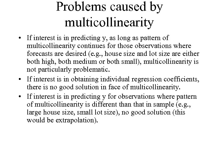 Problems caused by multicollinearity • If interest is in predicting y, as long as