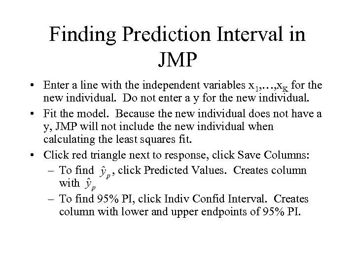 Finding Prediction Interval in JMP • Enter a line with the independent variables x