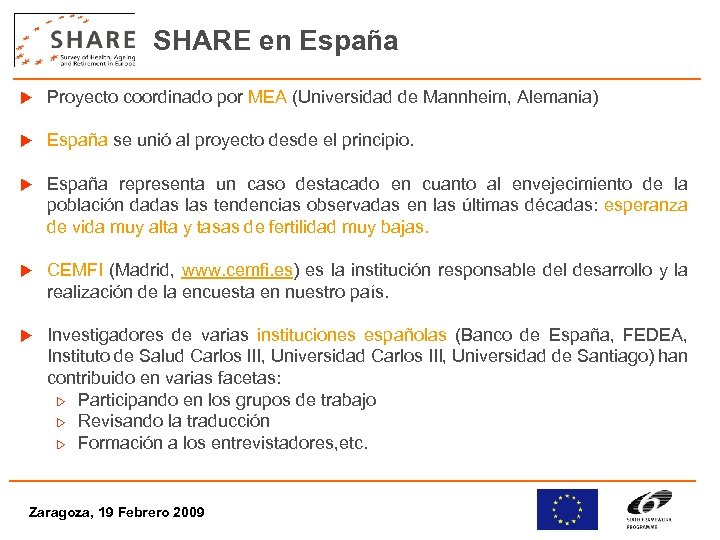 SHARE en España u Proyecto coordinado por MEA (Universidad de Mannheim, Alemania) u España