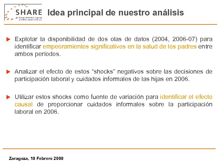 Idea principal de nuestro análisis u Explotar la disponibilidad de dos olas de datos