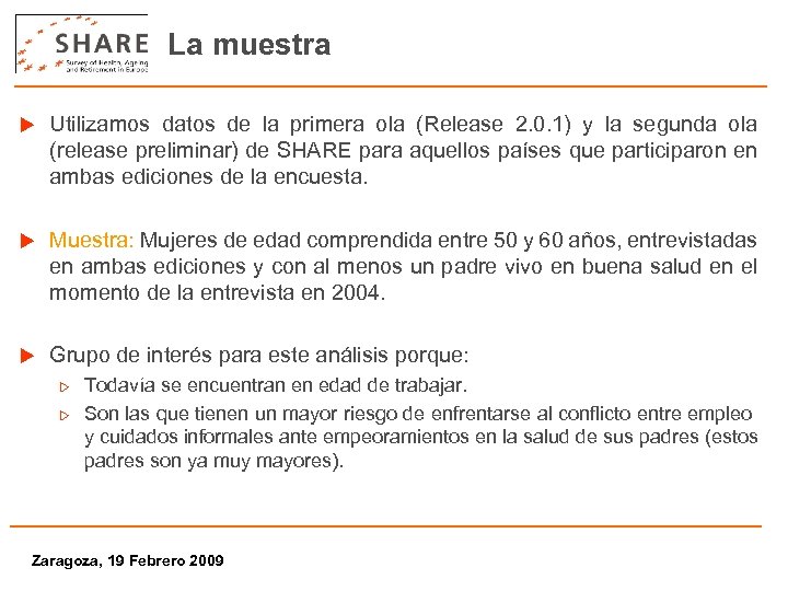 La muestra u Utilizamos datos de la primera ola (Release 2. 0. 1) y