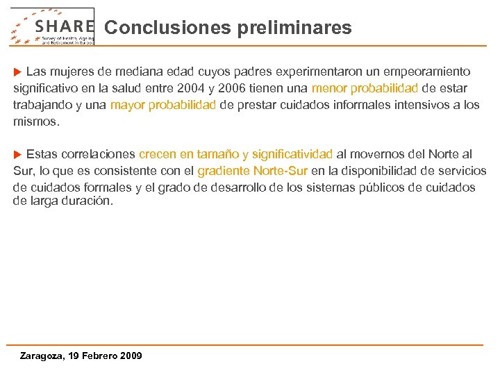 Conclusiones preliminares Las mujeres de mediana edad cuyos padres experimentaron un empeoramiento significativo en
