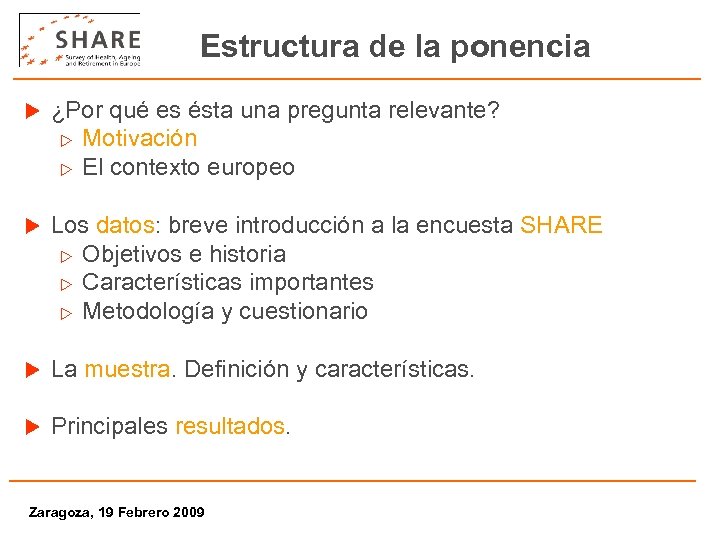 Estructura de la ponencia u ¿Por qué es ésta una pregunta relevante? w Motivación