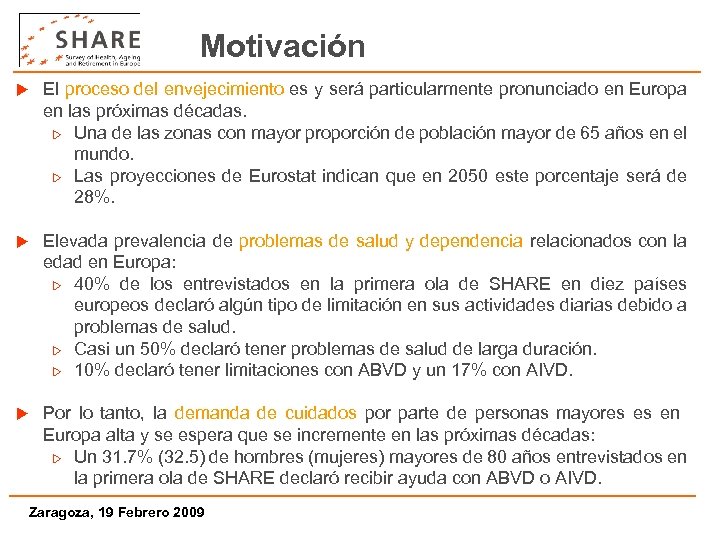 Motivación u El proceso del envejecimiento es y será particularmente pronunciado en Europa en