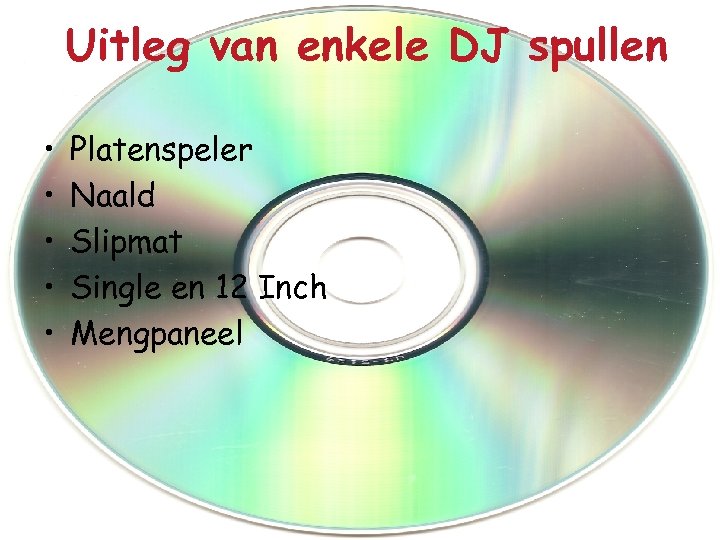 Uitleg van enkele DJ spullen • • • Platenspeler Naald Slipmat Single en 12