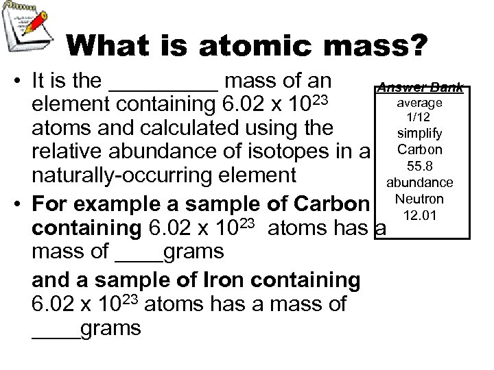 What is atomic mass? • It is the _____ mass of an Answer Bank
