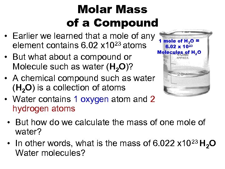 Molar Mass of a Compound • Earlier we learned that a mole of any