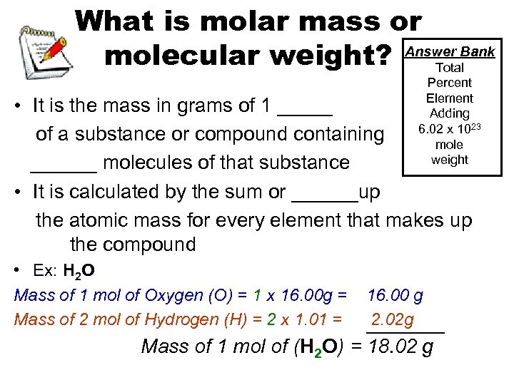 What is molar mass or molecular weight? Answer Bank Total Percent Element Adding 6.