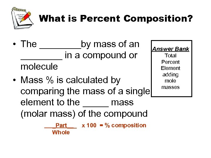 What is Percent Composition? • The ____by mass of an Answer Bank Total ____