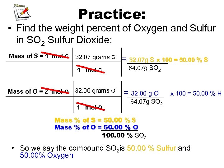 Practice: • Find the weight percent of Oxygen and Sulfur in SO 2 Sulfur