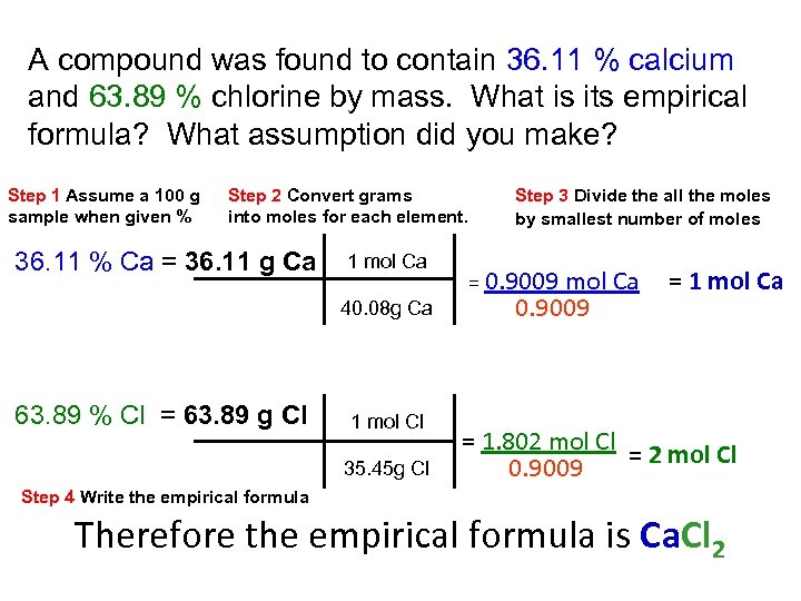 A compound was found to contain 36. 11 % calcium and 63. 89 %