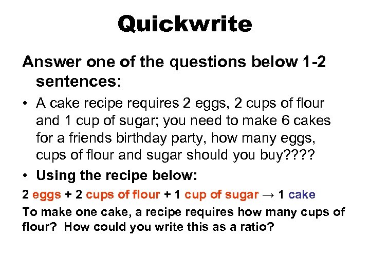 Quickwrite Answer one of the questions below 1 -2 sentences: • A cake recipe