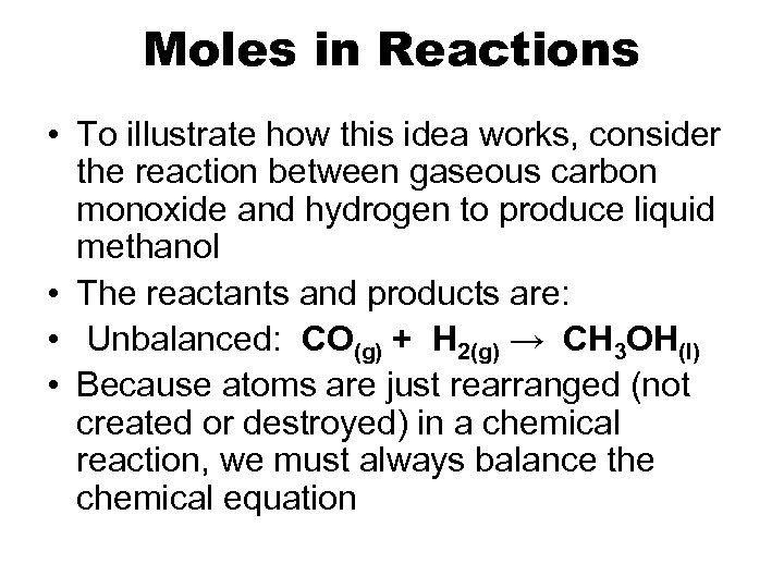 Moles in Reactions • To illustrate how this idea works, consider the reaction between