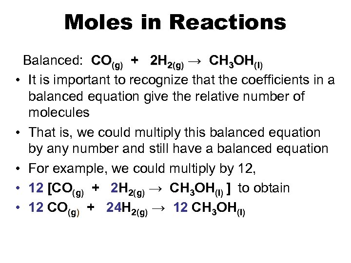 Moles in Reactions Balanced: CO(g) + 2 H 2(g) → CH 3 OH(l) •
