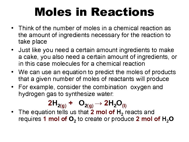 Moles in Reactions • Think of the number of moles in a chemical reaction