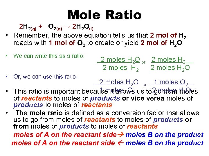 Mole Ratio 2 H 2(g) + O 2(g) → 2 H 2 O(l) •