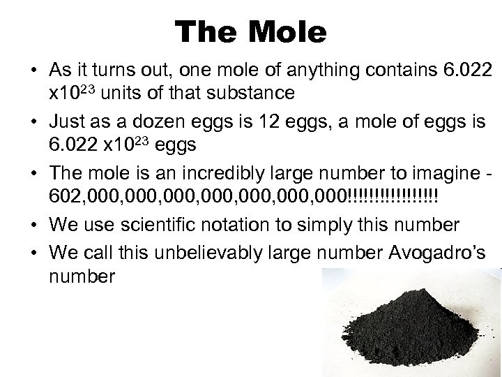 The Mole • As it turns out, one mole of anything contains 6. 022