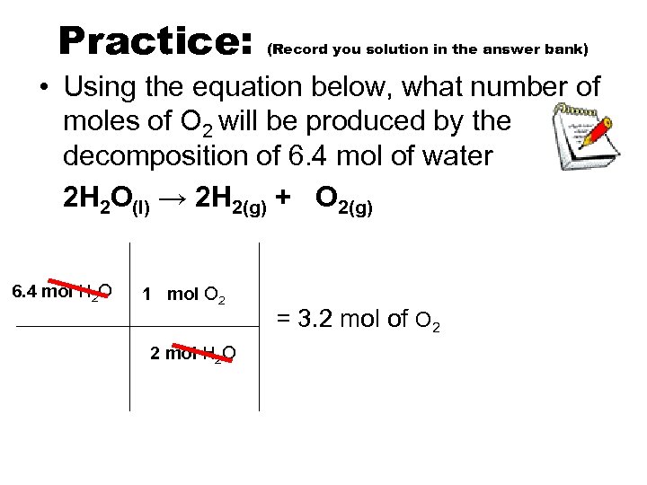 Practice: (Record you solution in the answer bank) • Using the equation below, what