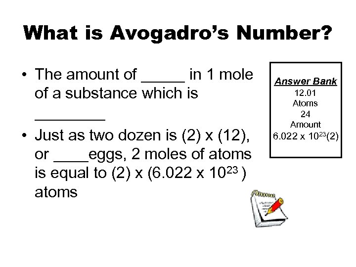 What is Avogadro’s Number? • The amount of _____ in 1 mole of a