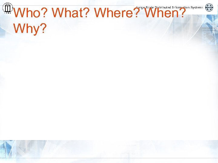 Who? What? Where? When? Why? 