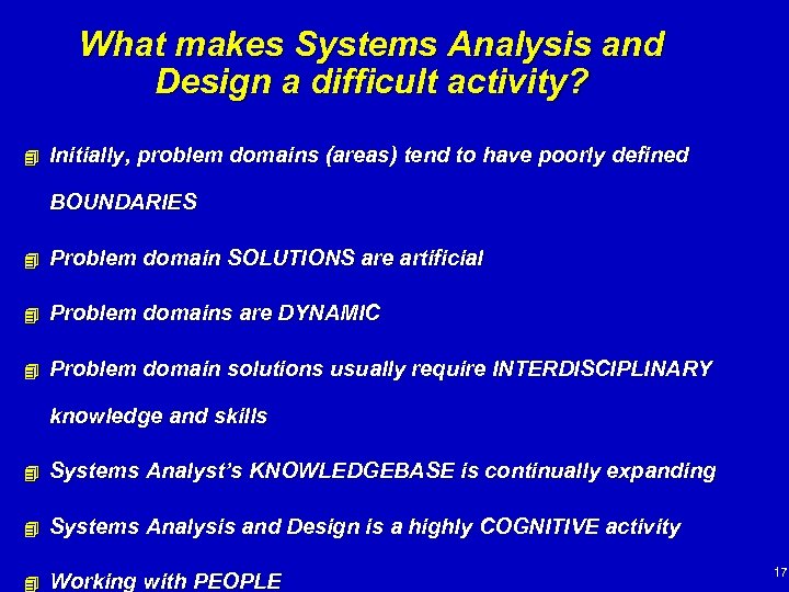 What makes Systems Analysis and Design a difficult activity? 4 Initially, problem domains (areas)