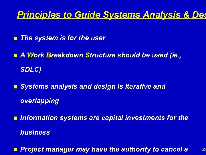 Principles to Guide Systems Analysis & Des n The system is for the user