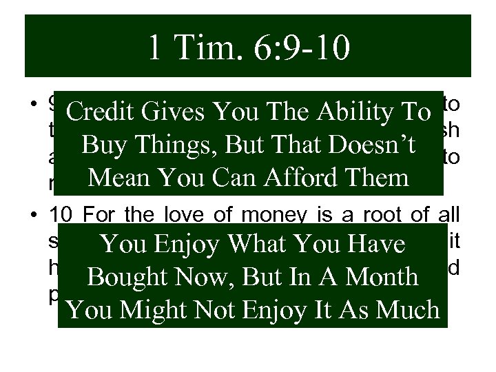 1 Tim. 6: 9 -10 • 9 “But those who want to get rich