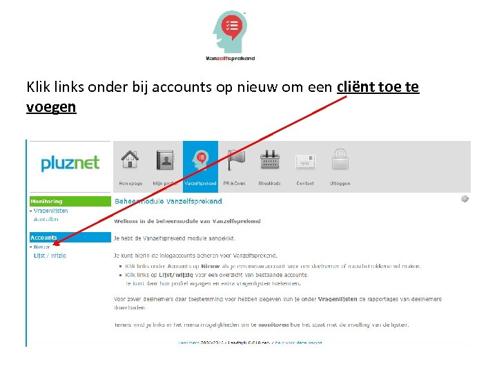 Klik links onder bij accounts op nieuw om een cliënt toe te voegen 