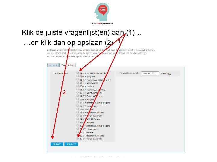 Klik de juiste vragenlijst(en) aan (1)… …en klik dan op opslaan (2) 1 2