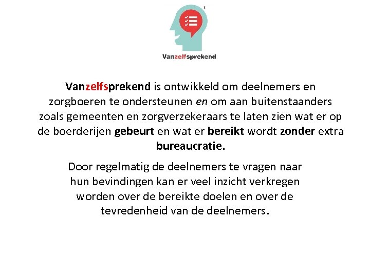 Vanzelfsprekend is ontwikkeld om deelnemers en zorgboeren te ondersteunen en om aan buitenstaanders zoals