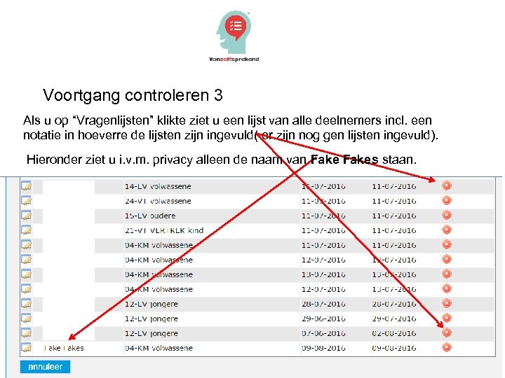 Voortgang controleren 3 Als u op “Vragenlijsten” klikte ziet u een lijst van alle