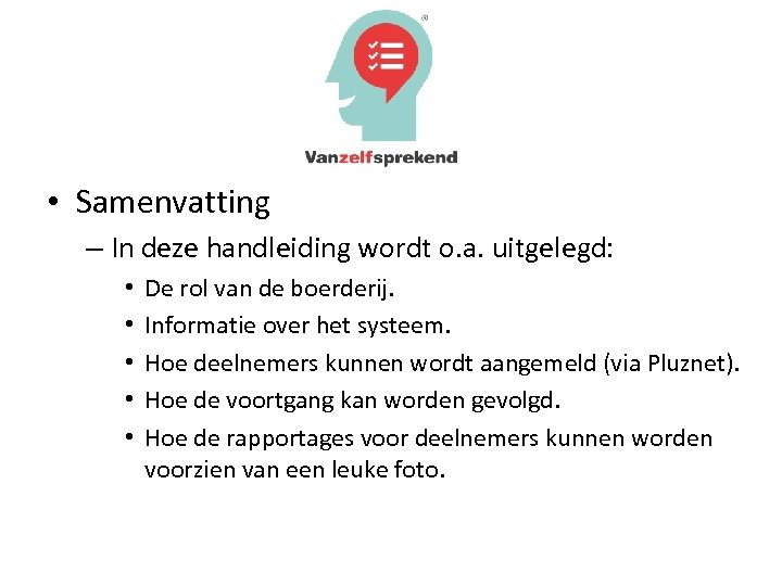  • Samenvatting – In deze handleiding wordt o. a. uitgelegd: • • •