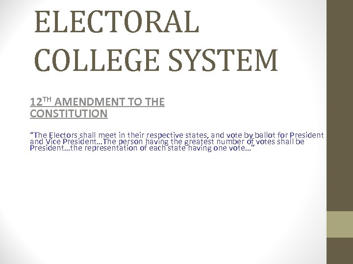 ELECTORAL COLLEGE SYSTEM 12 TH AMENDMENT TO THE CONSTITUTION “The Electors shall meet in