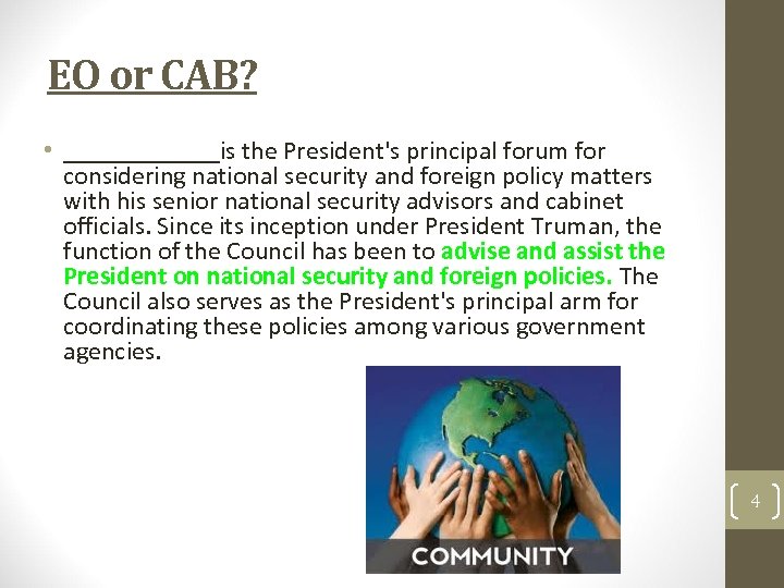 EO or CAB? • ______is the President's principal forum for considering national security and