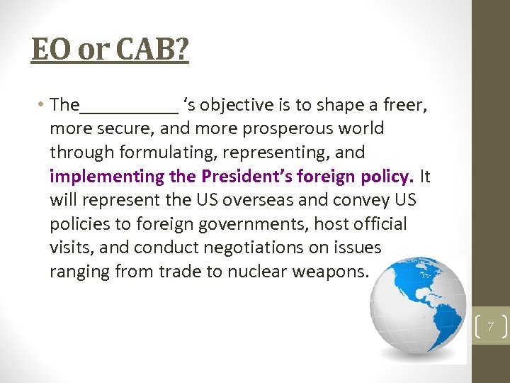 EO or CAB? • The_____ ‘s objective is to shape a freer, more secure,