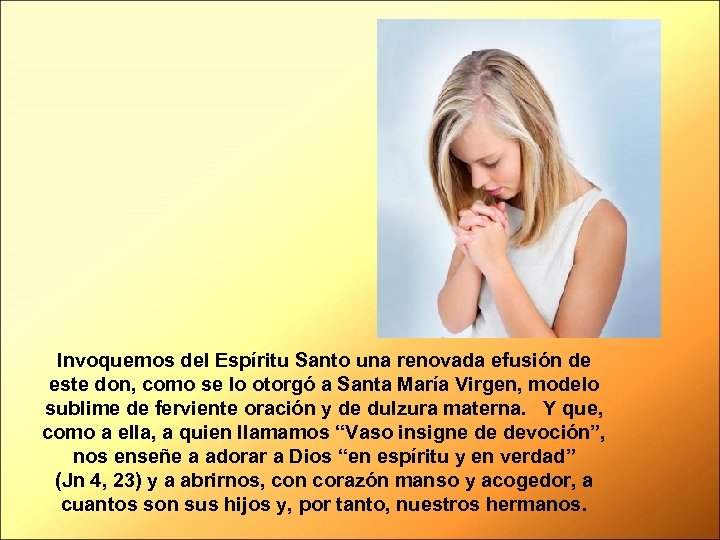 Invoquemos del Espíritu Santo una renovada efusión de este don, como se lo otorgó