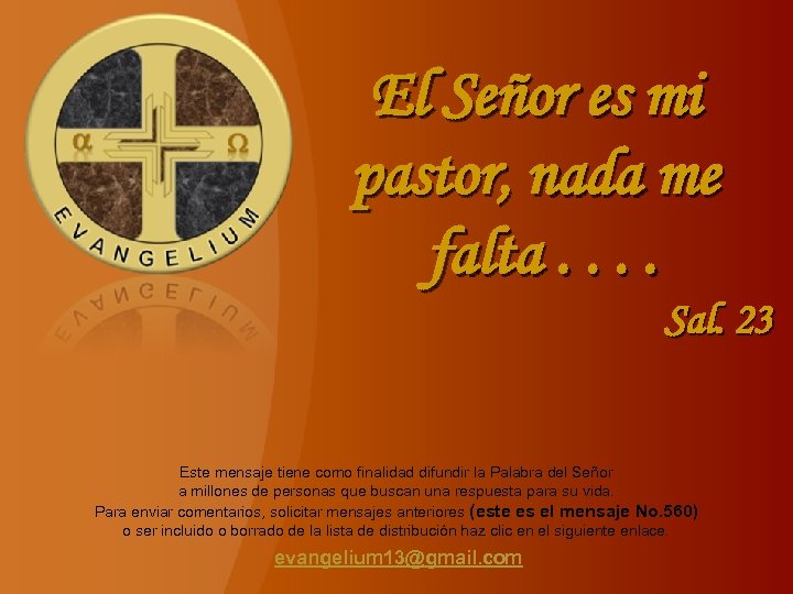 El Señor es mi pastor, nada me falta. . Sal. 23 Este mensaje tiene
