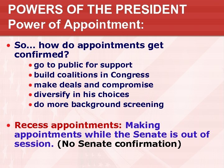 POWERS OF THE PRESIDENT Power of Appointment: • So… how do appointments get confirmed?