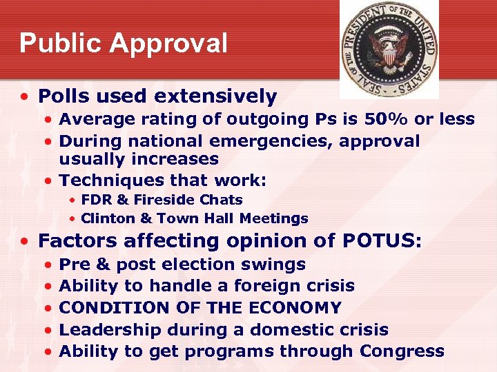 Public Approval • Polls used extensively • Average rating of outgoing Ps is 50%