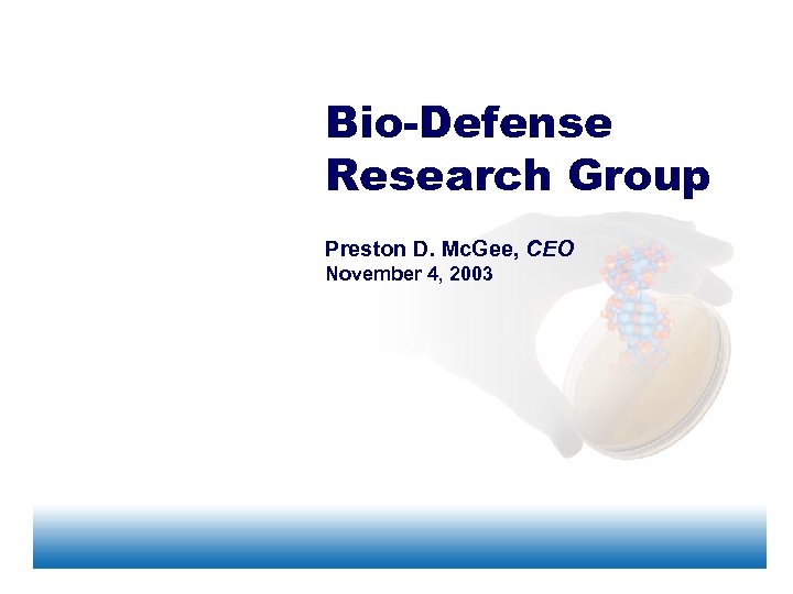 Bio-Defense Research Group Preston D. Mc. Gee, CEO November 4, 2003 