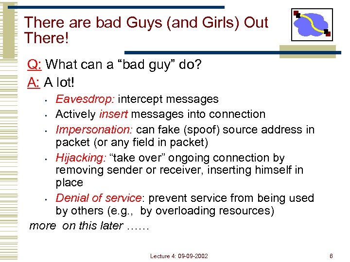 There are bad Guys (and Girls) Out There! Q: What can a “bad guy”