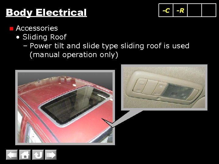 Body Electrical n -C -R Accessories • Sliding Roof – Power tilt and slide