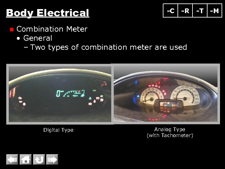Body Electrical n -C -R Combination Meter • General – Two types of combination