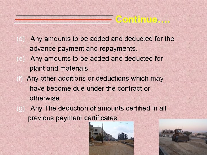 Continue…. (d) Any amounts to be added and deducted for the advance payment and