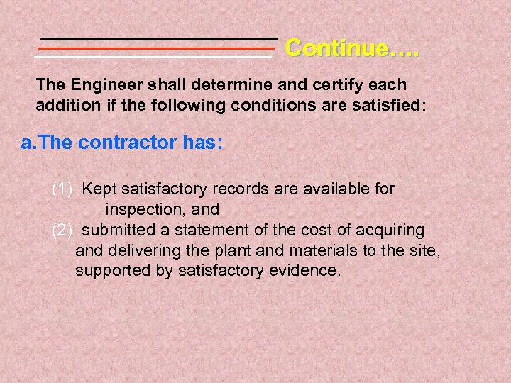 Continue…. The Engineer shall determine and certify each addition if the following conditions are