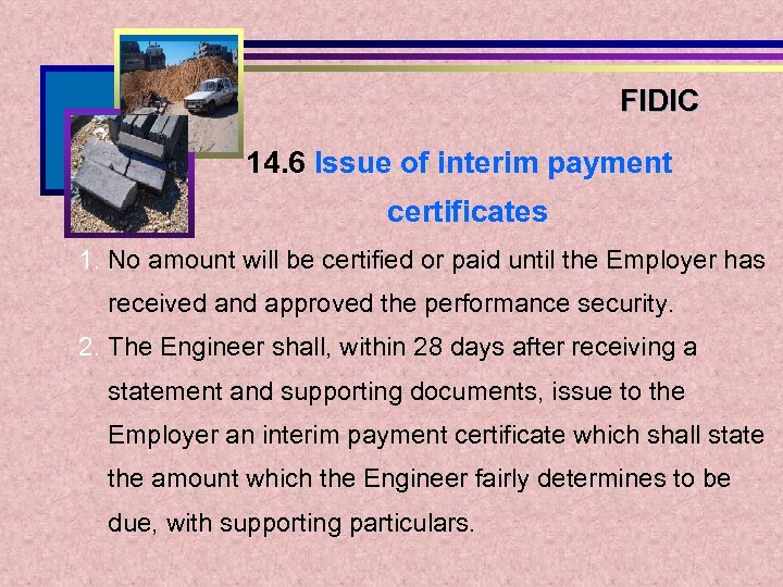 FIDIC 14. 6 Issue of interim payment certificates 1. No amount will be certified