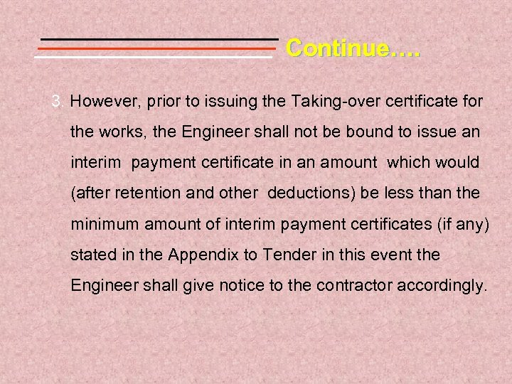 Continue…. 3. However, prior to issuing the Taking-over certificate for the works, the Engineer