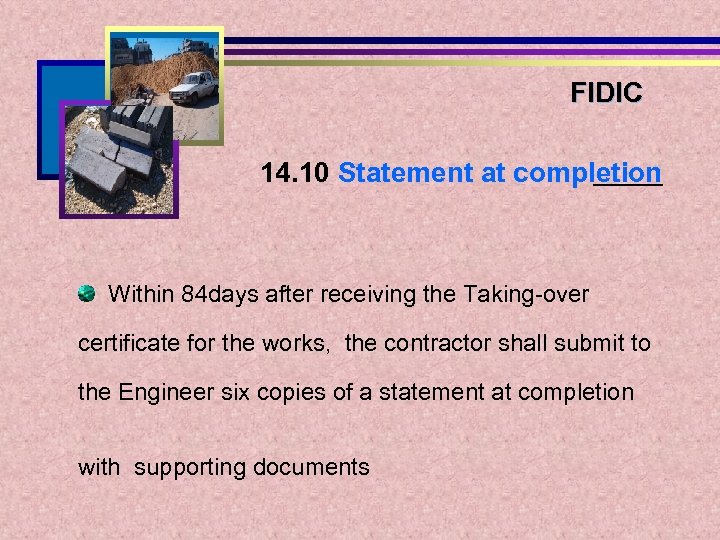 FIDIC 14. 10 Statement at completion Within 84 days after receiving the Taking-over certificate