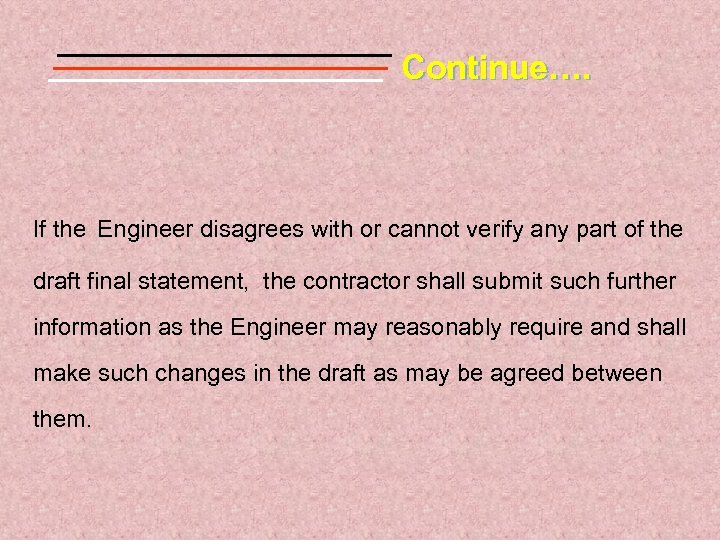Continue…. If the Engineer disagrees with or cannot verify any part of the draft
